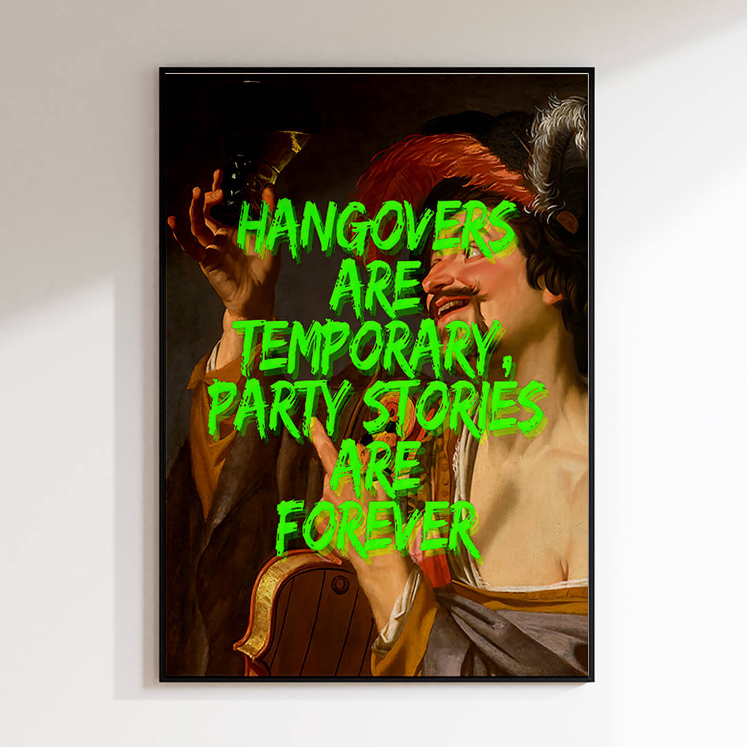 Hangovers are temporary