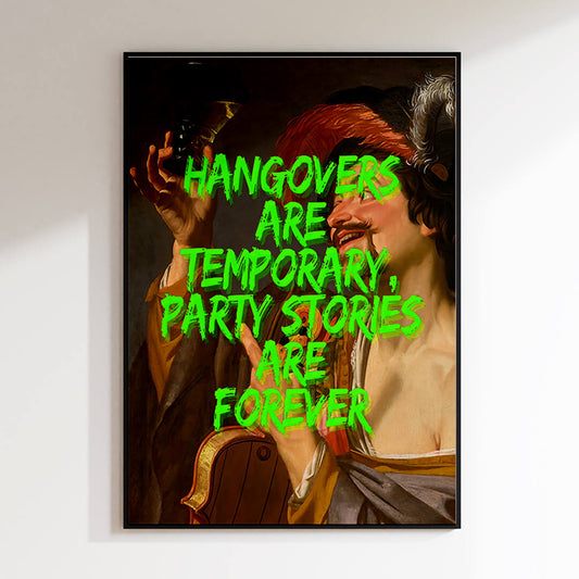 Hangovers are temporary