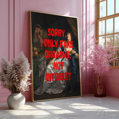 I only fake orgasms