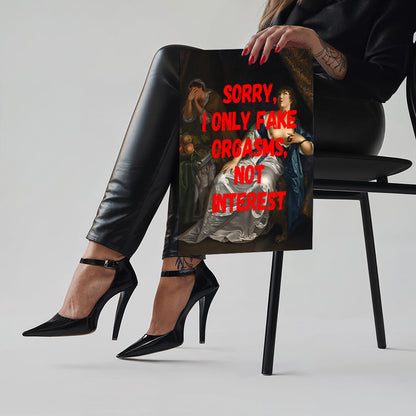 I only fake orgasms